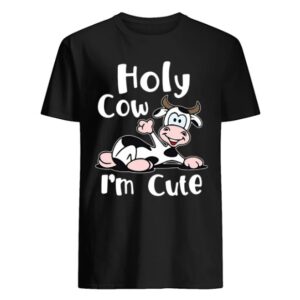 holy cow i'm cute shirt hoodie sweater tank top