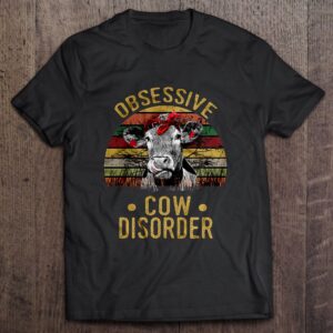 Obsessive Cow Disorder Shirt Hoodie Sweater Tank Top